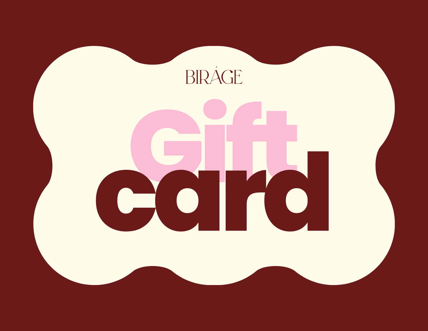 The BIRÁGE Gift Card